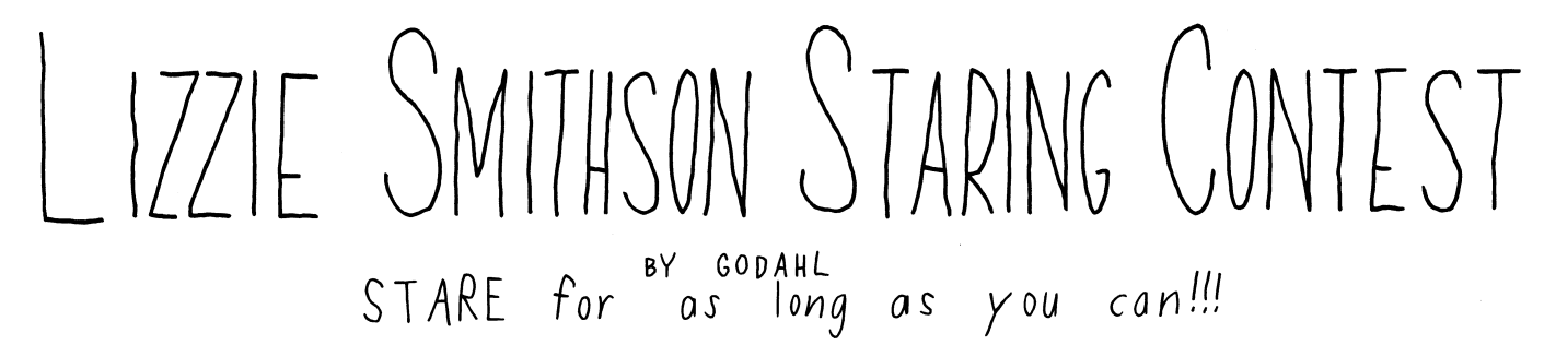 Lizzie Smithson Staring Contest. By Godahl. Stare for as long as you can!